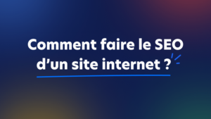 Comment faire le SEO d'un site internet _